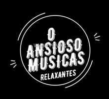 O Ansioso - Canal de músicas relaxantes e terapias